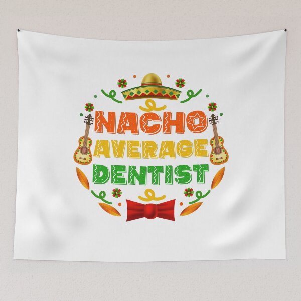 Item preview, Funny Dentist Quote: Nacho Average Dentist, Cinco De Mayo Gift For Dentist designed and sold by AMINE  ★★★★★.
