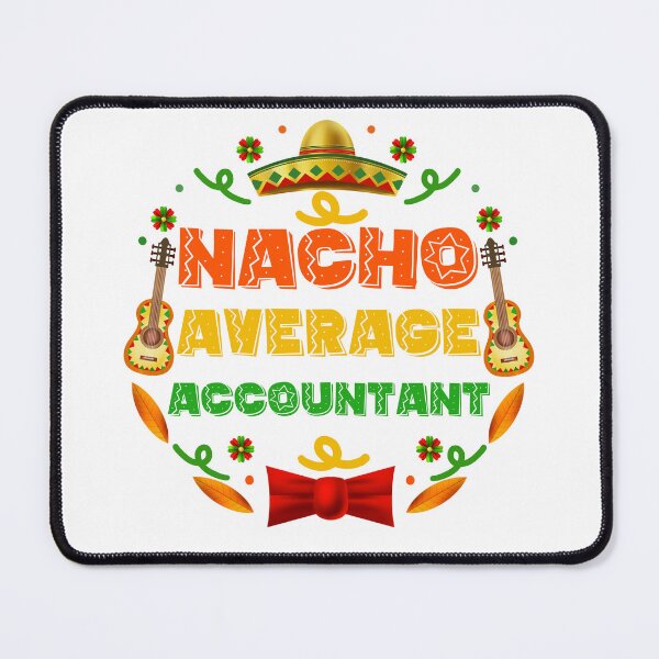 Item preview, Funny Accountant Quote: Nacho Average Accountant, Cinco De Mayo Gift For Accountant designed and sold by AMINE  ★★★★★.
