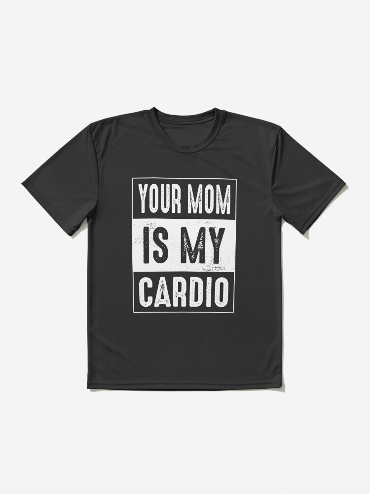 Your Mom Is My Cardio Shirt, Father's Day Dad Gift, Gym Dad Gifts