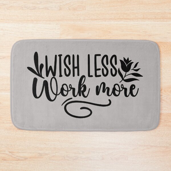 Item preview, wish less work more, wish, work, less, motivational, more, typography, cool, success, inspiration, inspirational, cute, motivation, mindset, entrepreneur, every moment matters, tumblr, cool designed and sold by NAZIMNADIR.