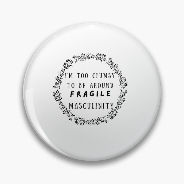 Item preview, im too clumsy to be around fragile masculinity - Masculinity Feminist Feminist Girl power smash the patriarchy feminist social justice designed and sold by DSN HH ★★★★★.