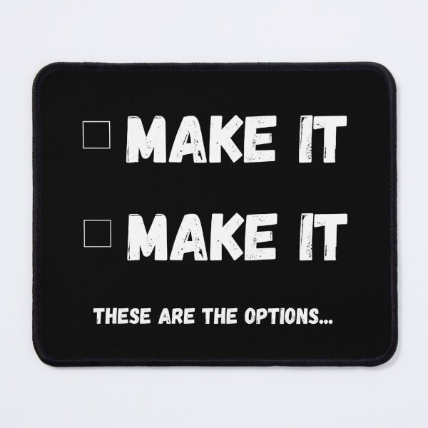 Item preview, Make It Or Make It , These Are The Options  designed and sold by Cryptoballin123.