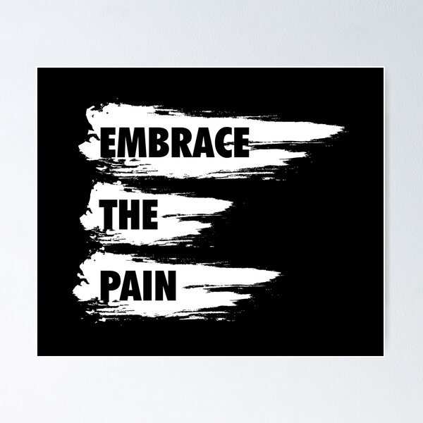Item preview, Embrace The Pain designed and sold by Printend _.