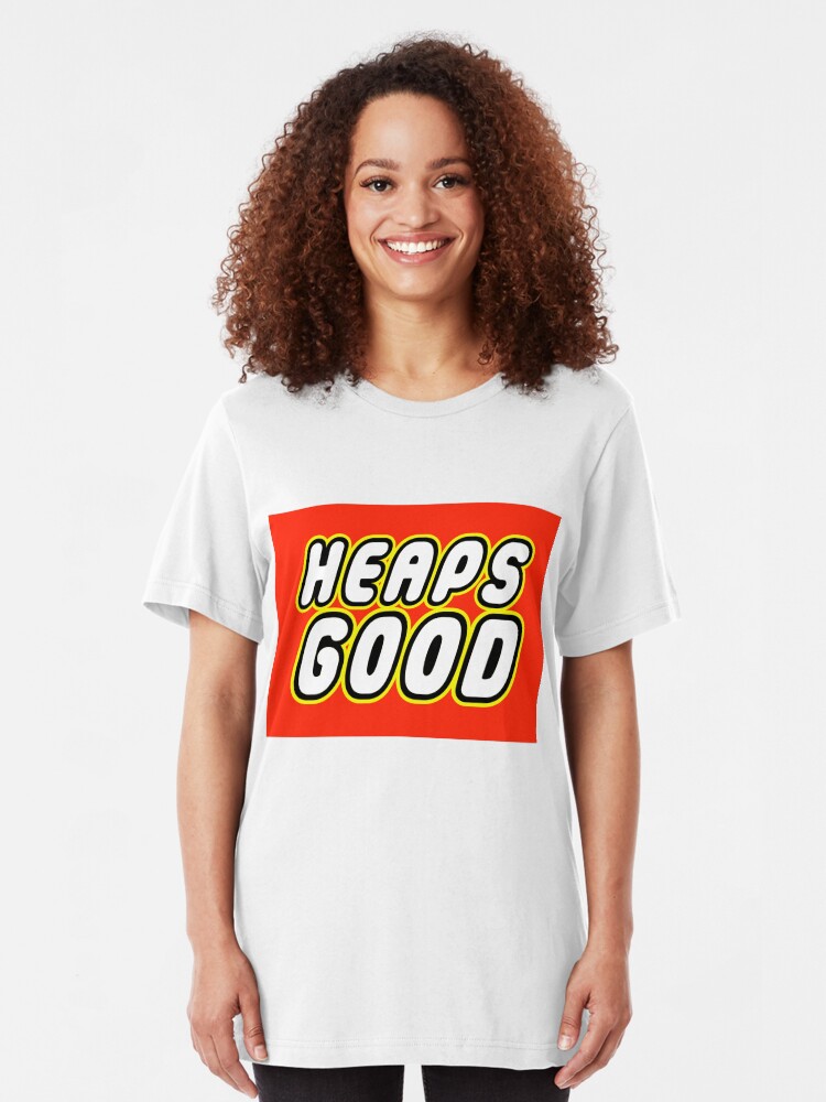 heaps good t shirt