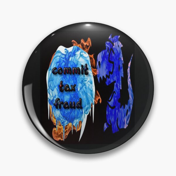 Item preview, commit tax  fraud  designed and sold by Grimecrom.