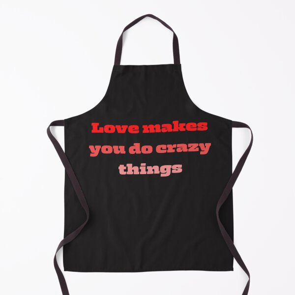 Item preview, Love makes you do crazy things. A cute design for lovers everywhere. A funny love meme. designed and sold by Doggymadness.