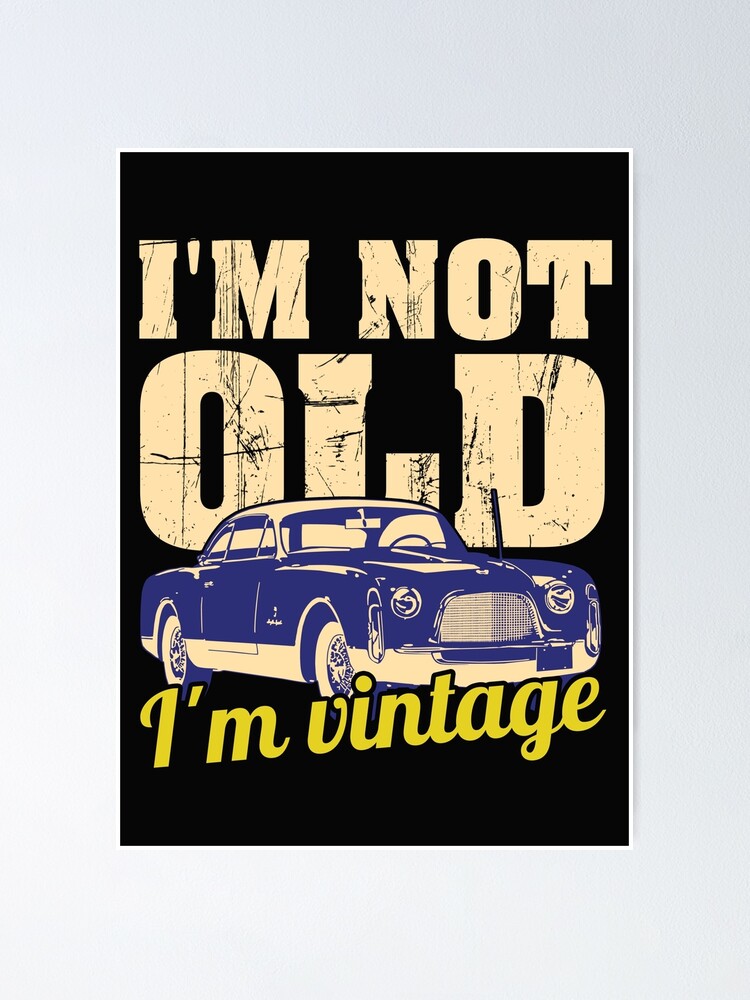 Ich bin nicht alt, ich bin Vintage – das beste Geschenk für  Vintage-Liebhaber und Geburtstagsgeschenke für Eltern | Poster
