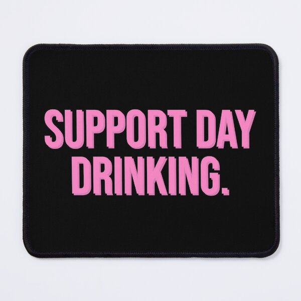 Item preview, Support Day Drinking designed and sold by CityNoir.