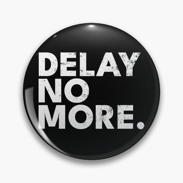 Item preview, DELAY NO MORE designed and sold by ddworkshop.