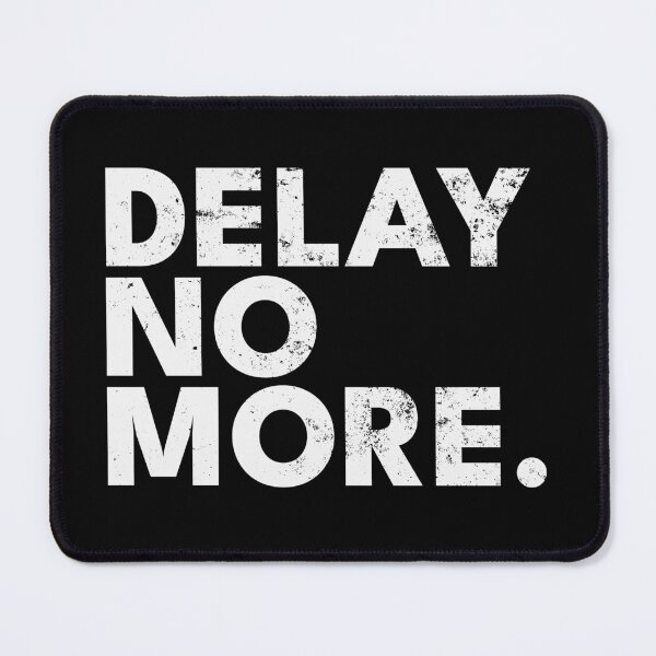 Item preview, DELAY NO MORE designed and sold by ddworkshop.