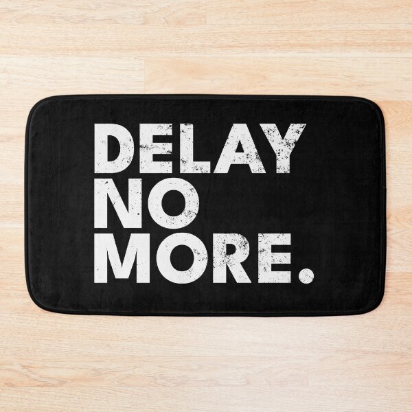Item preview, DELAY NO MORE designed and sold by ddworkshop.