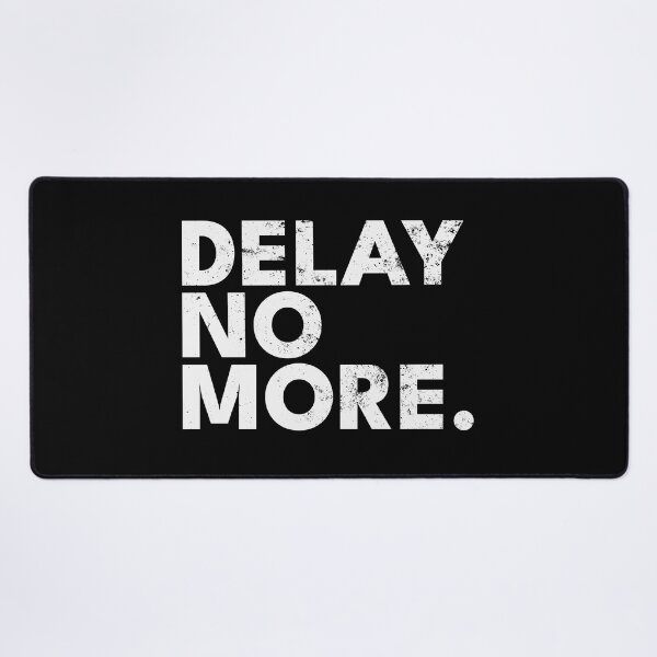 Item preview, DELAY NO MORE designed and sold by ddworkshop.