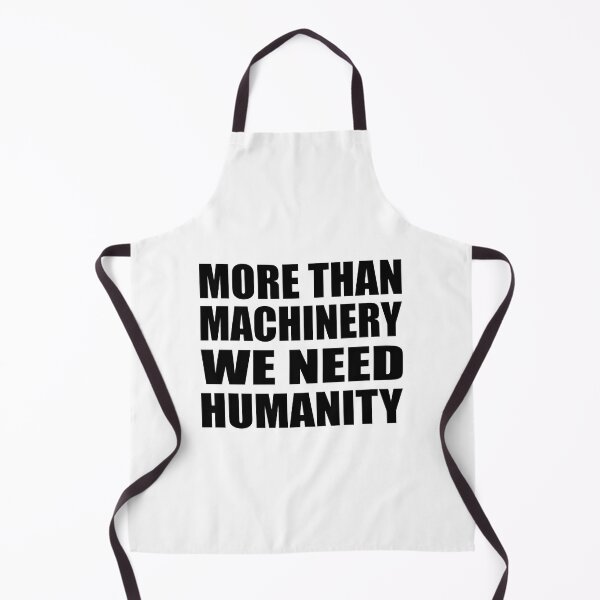 Item preview, More than machinery we need humanity designed and sold by Colorfulandfun.