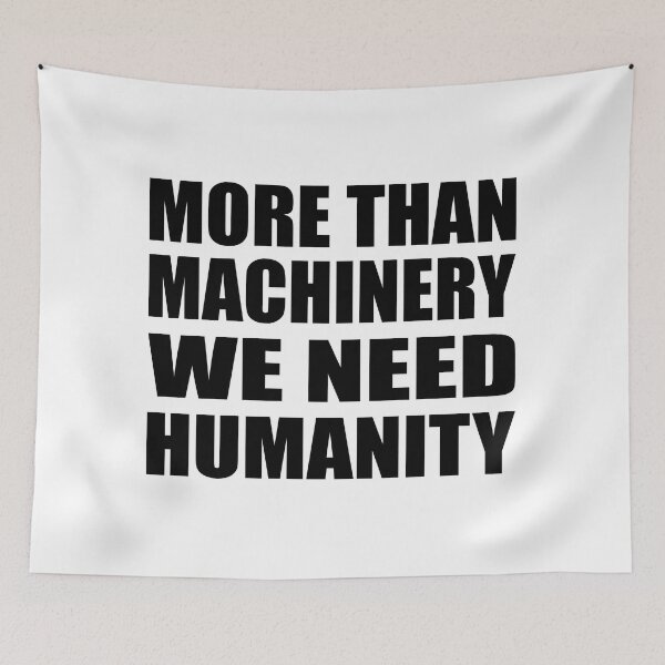 Item preview, More than machinery we need humanity designed and sold by Colorfulandfun.