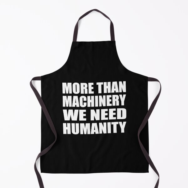 Item preview, More than machinery we need humanity designed and sold by Colorfulandfun.