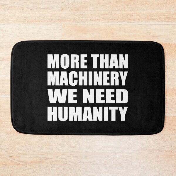 Item preview, More than machinery we need humanity designed and sold by Colorfulandfun.