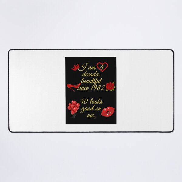 Item preview, I am 4 decades beautiful since 1982 40 looks good on me designed and sold by RobbiesMusic.