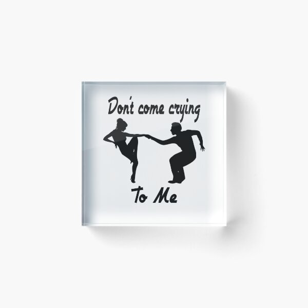Item preview, Don't Come Crying To Me designed and sold by Aurorapod.
