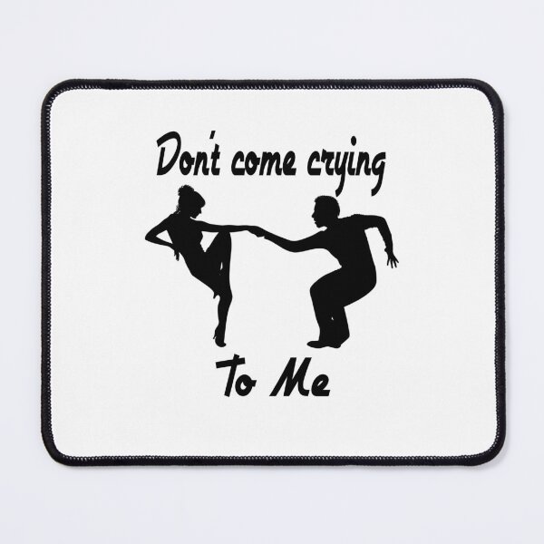 Item preview, Don't Come Crying To Me designed and sold by Aurorapod.