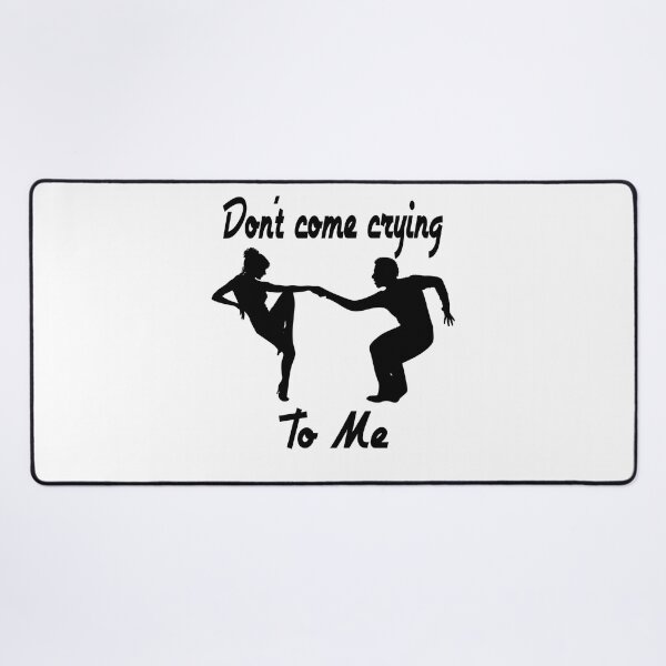 Item preview, Don't Come Crying To Me designed and sold by Aurorapod.