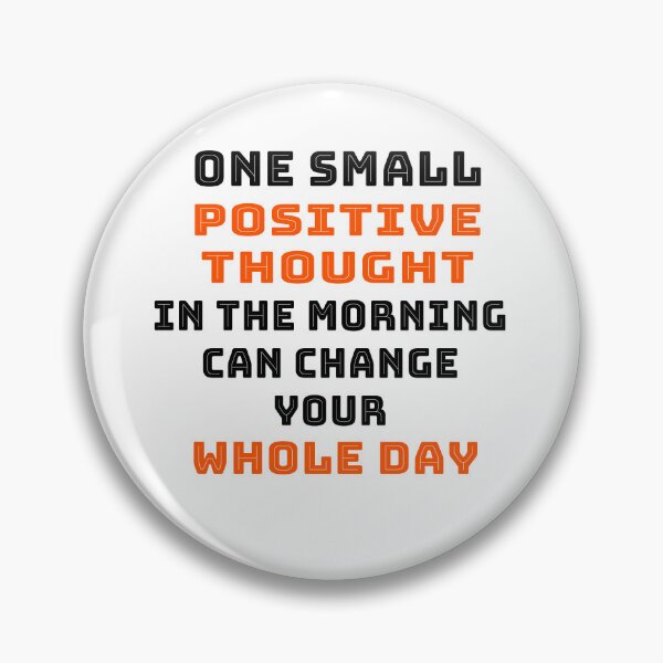 Item preview, One Small Positive Thought In The Morning Can Change Your Whole Day  designed and sold by Tiziza.