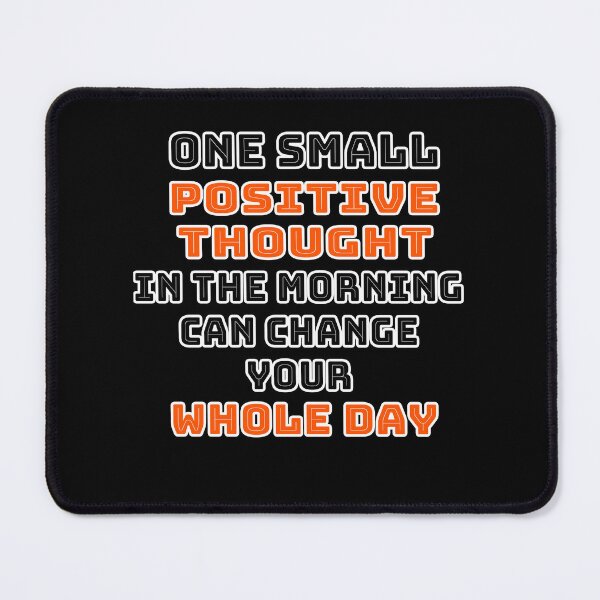 Item preview, One Small Positive Thought In The Morning Can Change Your Whole Day  designed and sold by Tiziza.