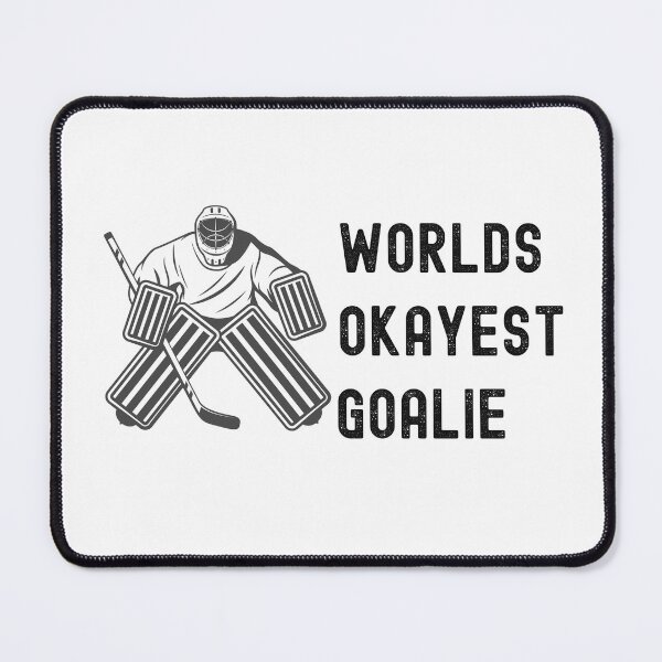 Item preview, Worlds Okayest Goalie, Dont Touch My Goalie designed and sold by SportyDogShop.