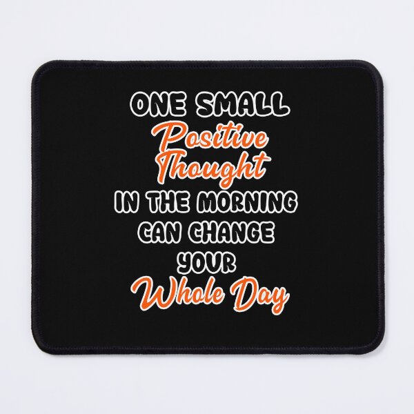Item preview, One Small Positive Thought In The Morning Can Change Your Whole Day  designed and sold by Tiziza.