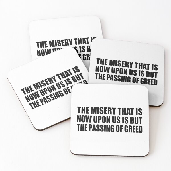 Item preview, The misery that is now upon us is but the passing of greed designed and sold by Colorfulandfun.