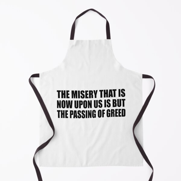 Item preview, The misery that is now upon us is but the passing of greed designed and sold by Colorfulandfun.