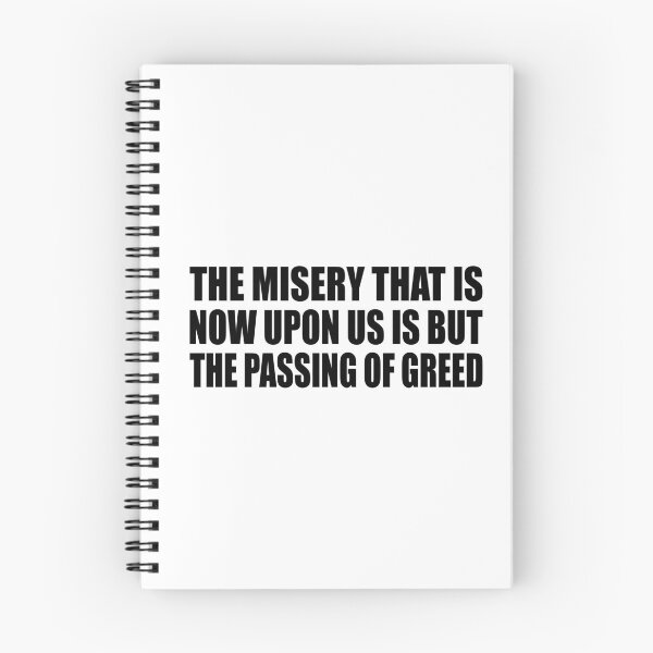 Item preview, The misery that is now upon us is but the passing of greed designed and sold by Colorfulandfun.