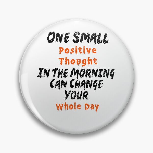 Item preview, One Small Positive Thought In The Morning Can Change Your Whole Day  designed and sold by Tiziza.