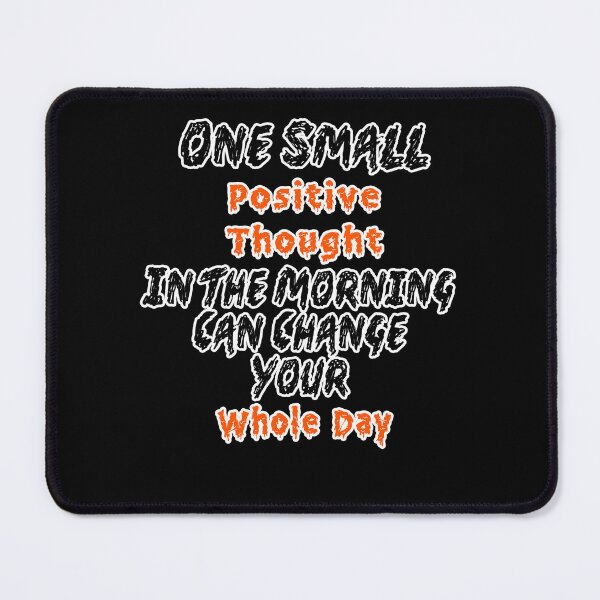 Item preview, One Small Positive Thought In The Morning Can Change Your Whole Day  designed and sold by Tiziza.