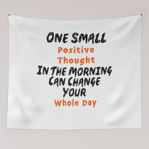 Item preview, One Small Positive Thought In The Morning Can Change Your Whole Day  designed and sold by Tiziza.