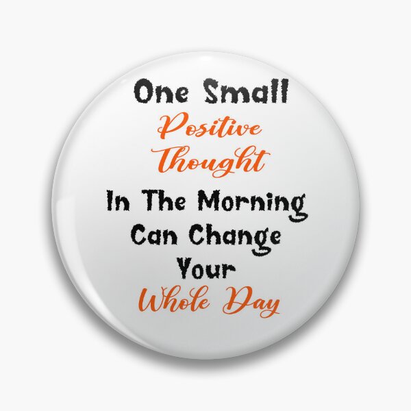 Item preview, One Small Positive Thought In The Morning Can Change Your Whole Day  designed and sold by Tiziza.