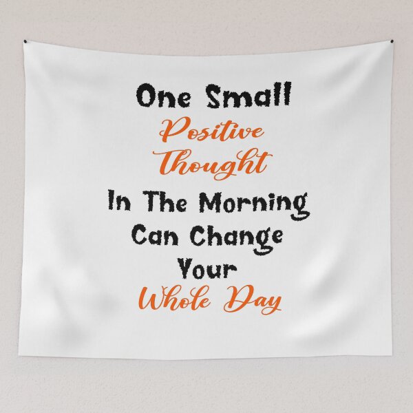 Item preview, One Small Positive Thought In The Morning Can Change Your Whole Day  designed and sold by Tiziza.