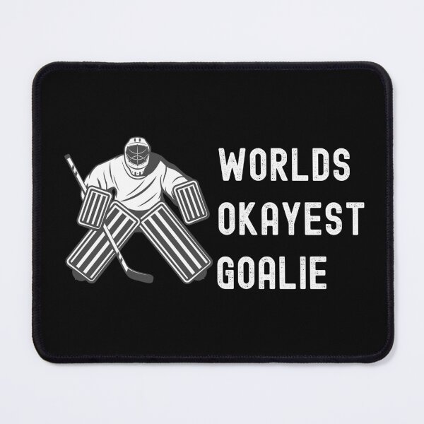 Item preview, Worlds Okayest Goalie, Dont Touch My Goalie designed and sold by SportyDogShop.