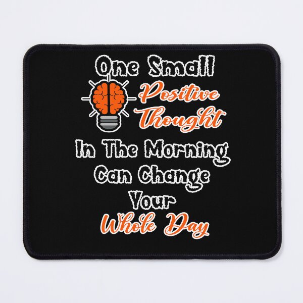 Item preview, One Small Positive Thought In The Morning Can Change Your Whole Day  designed and sold by Tiziza.
