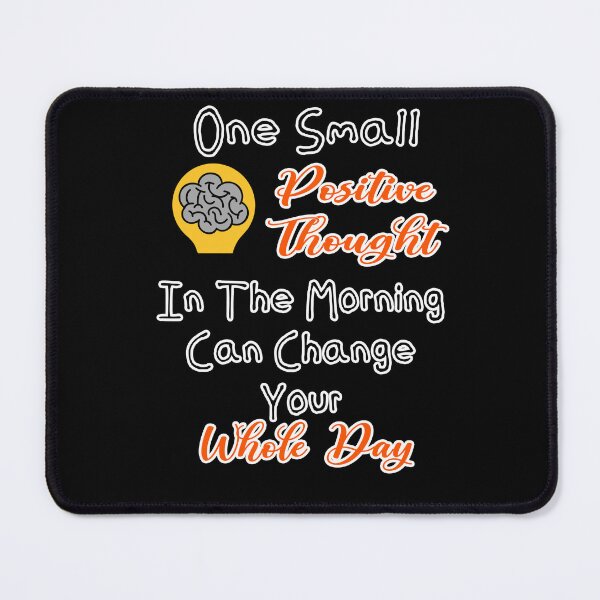 Item preview, One Small Positive Thought In The Morning Can Change Your Whole Day  designed and sold by Tiziza.