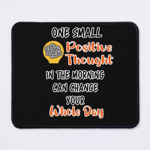Item preview, One Small Positive Thought In The Morning Can Change Your Whole Day  designed and sold by Tiziza.