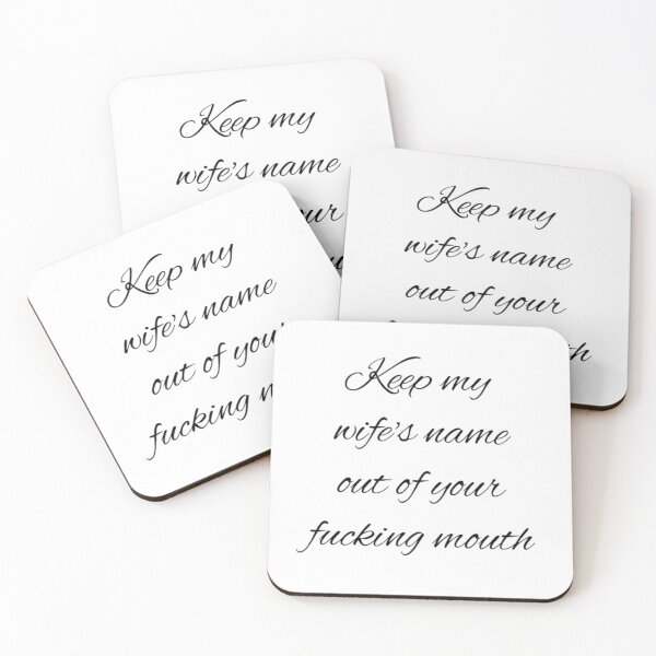Item preview, Keep my wife's name out of your fucking mouth-simple text based-black and white font designed and sold by PacePoint.