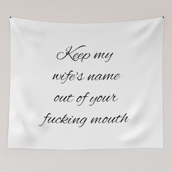 Item preview, Keep my wife's name out of your fucking mouth-simple text based-black and white font designed and sold by PacePoint.