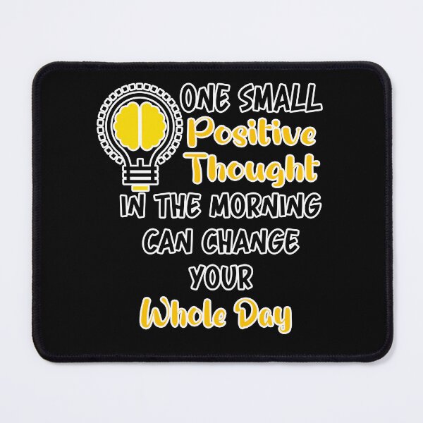 Item preview, One Small Positive Thought In The Morning Can Change Your Whole Day  designed and sold by Tiziza.