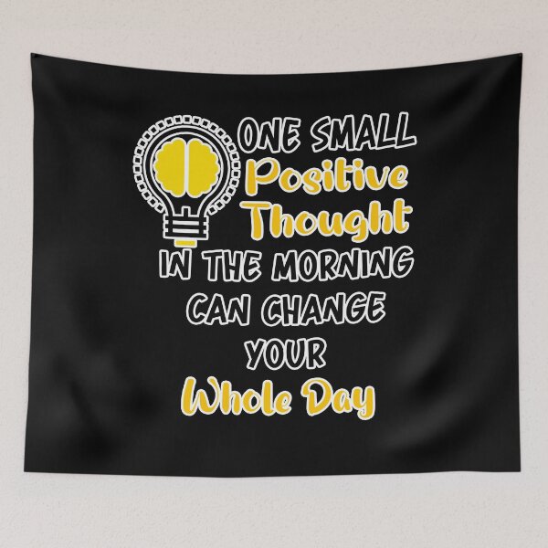 Item preview, One Small Positive Thought In The Morning Can Change Your Whole Day  designed and sold by Tiziza.