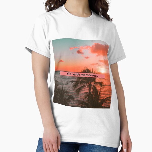 Die with memories, Palms and sea background Classic T-Shirt