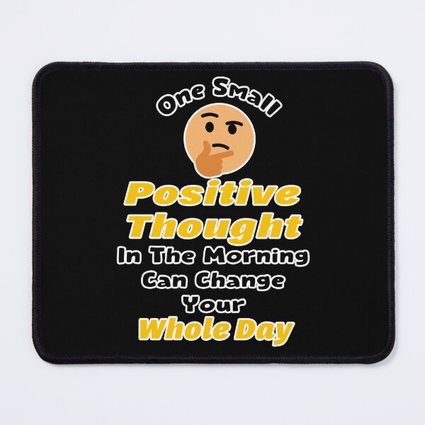 Item preview, One Small Positive Thought In The Morning Can Change Your Whole Day  designed and sold by Tiziza.