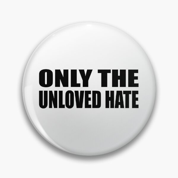 Item preview, Only the unloved hate designed and sold by Colorfulandfun.