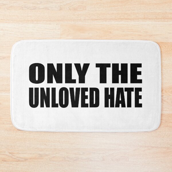 Item preview, Only the unloved hate designed and sold by Colorfulandfun.