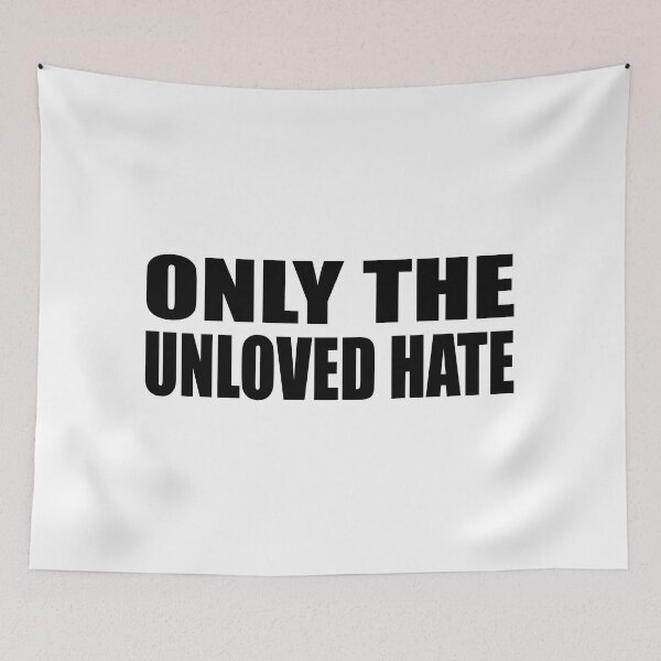 Item preview, Only the unloved hate designed and sold by Colorfulandfun.