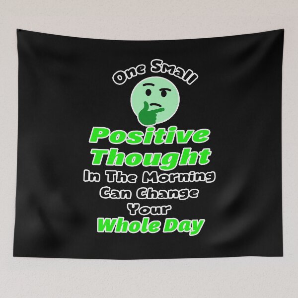 Item preview, One Small Positive Thought In The Morning Can Change Your Whole Day  designed and sold by Tiziza.